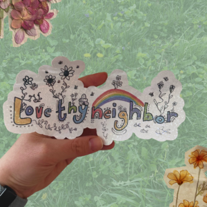 Love thy neighbor 5" rainbow sticker